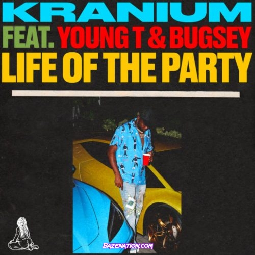 Kranium – Life of The Party (feat. Young T & Bugsey) Mp3 Download