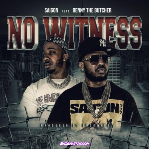 Saigon – No Witness (feat. Benny The Butcher) Mp3 Download