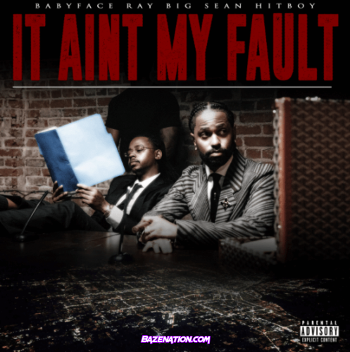 Babyface Ray, Big Sean & Hit-Boy – It Ain't My Fault Mp3 Download