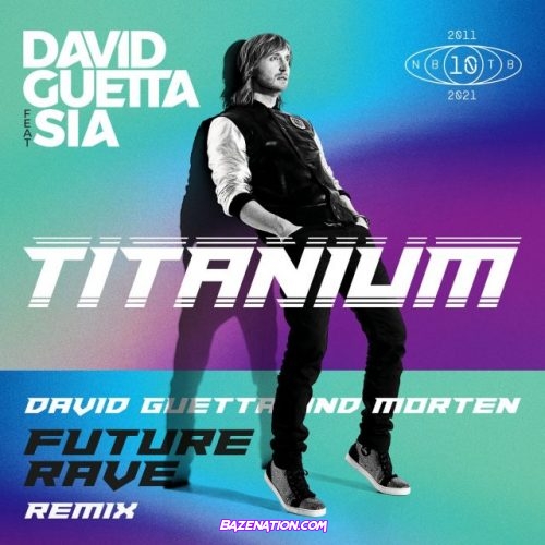 David Guetta & Sia – Titanium (David Guetta & Morten Future Rave Extended Mix) Mp3 Download