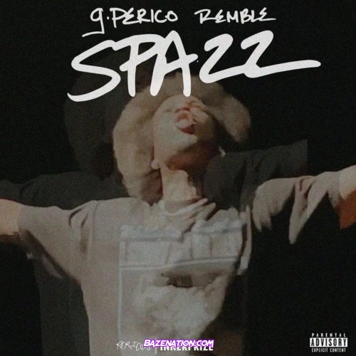 G Perico - Spazz ft. Remble Mp3 Download