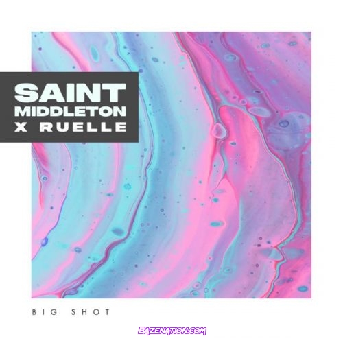 Saint Middleton & Ruelle – Big Shot Mp3 Download