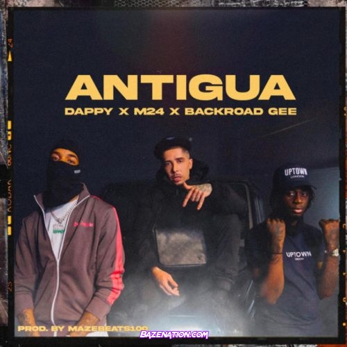 Dappy - Antigua (feat. M24 & BackRoad Gee) Mp3 Download
