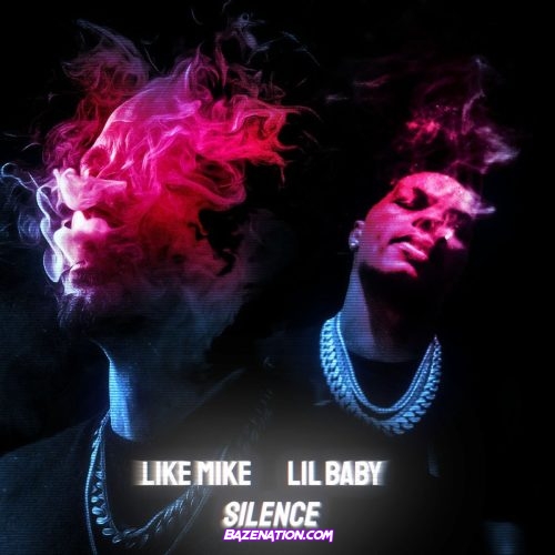 Like Mike & Lil Baby - Silence Mp3 Download
