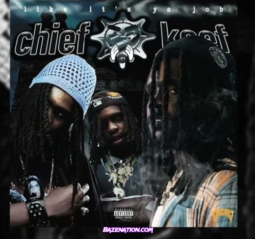 Chief Keef - Like it's yo job Mp3 Download