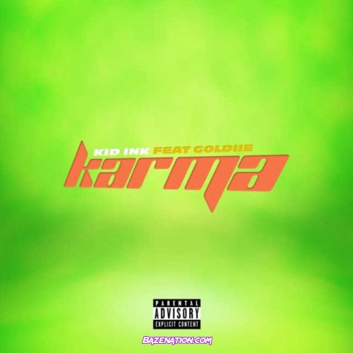 Kid Ink - Karma (feat. Goldiie) Mp3 Download