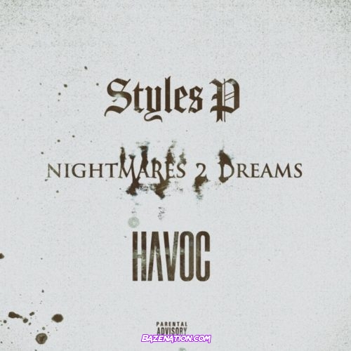 Styles P & Havoc - Nightmares 2 Dreams Mp3 Download