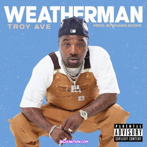 Troy Ave - The Weatherman Mp3 Download