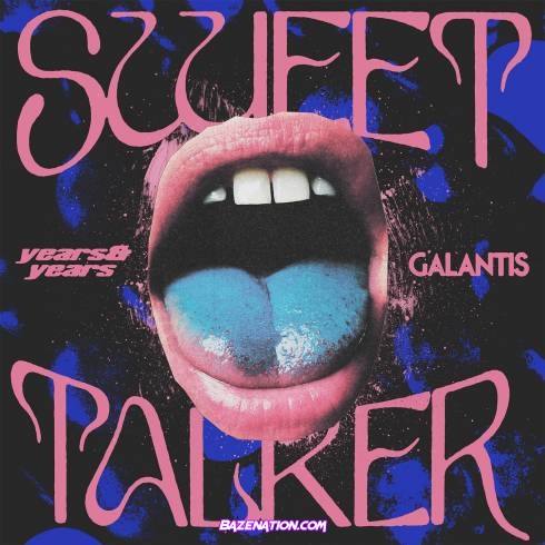 Years & Years & Galantis - Sweet Talker Mp3 Download