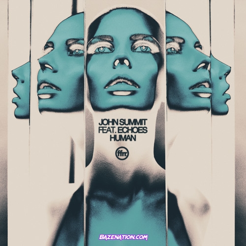 John Summit – Human (feat. Echoes)
