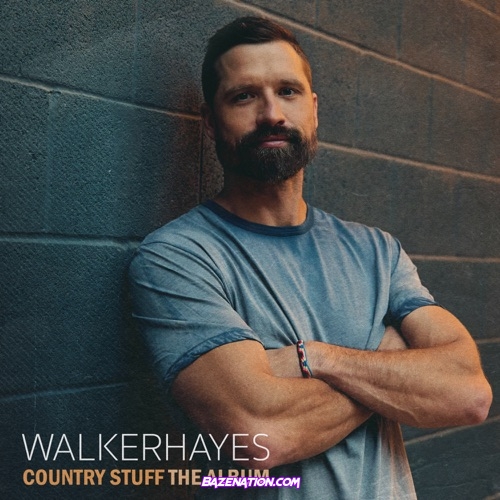 Walker Hayes - Country Stuff The Album Download Album Zip