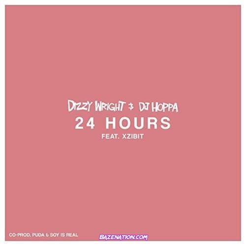 Dizzy Wright, DJ Hoppa & XZIBIT - 24 Hours Mp3 Download