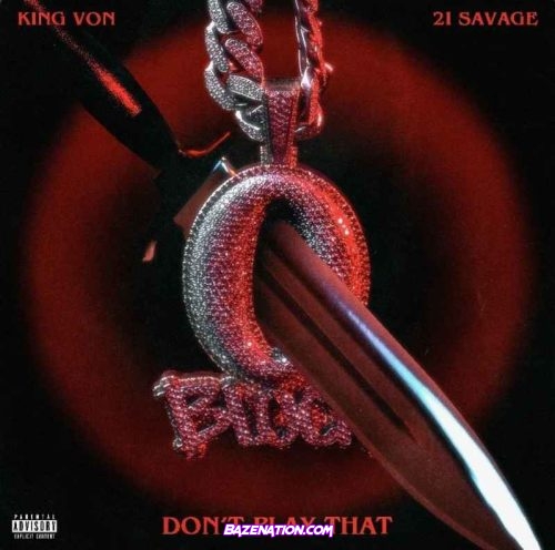 King Von - Don't Play That (feat. 21 Savage) Mp3 Download