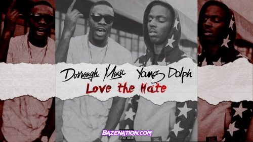 Dorrough Music & Young Dolph - Love the Hate Mp3 Download