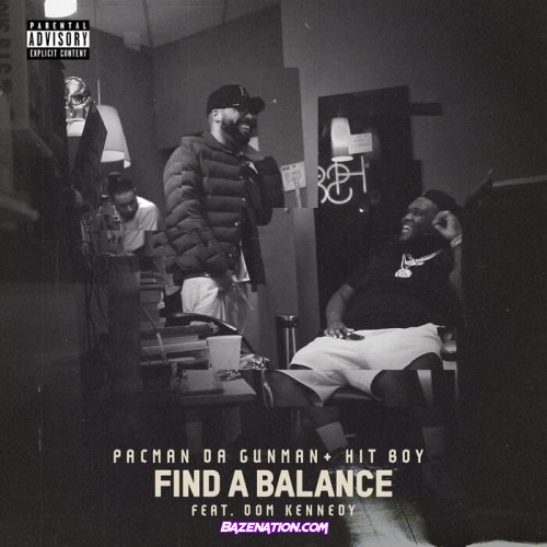 Pacman Da Gunman, Hit-Boy & Dom Kennedy - Find A Balance Mp3 Download