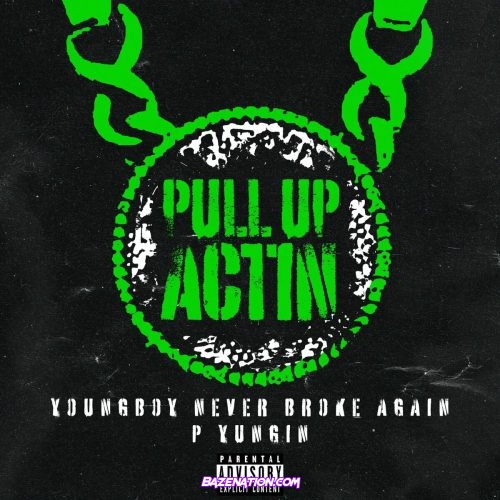 NBA YoungBoy - Pull Up Actin (feat. P Yungin) Mp3 Download