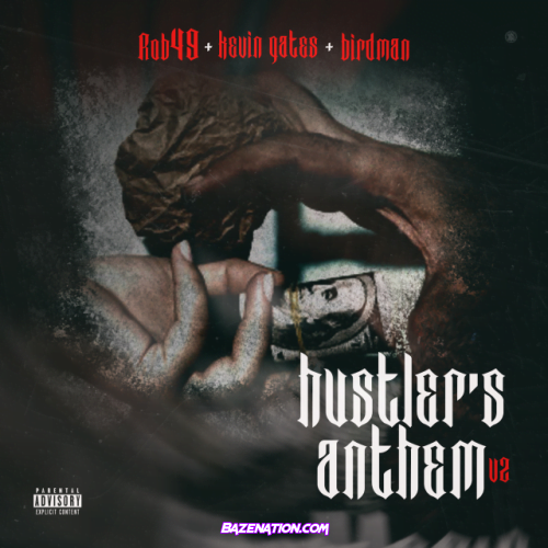 Rob49 – Hustler's Anthem V2 (feat. Kevin Gates& Birdman) Mp3 Download