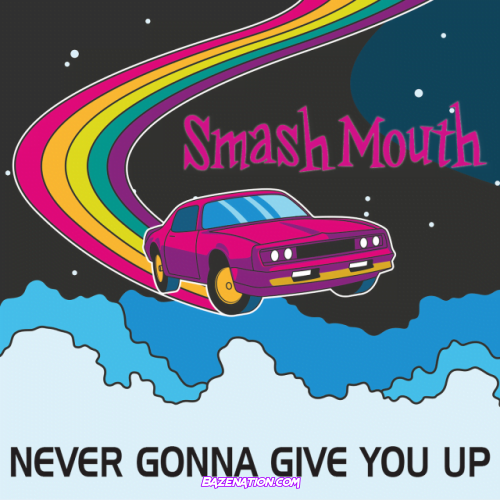 Smash Mouth – Never Gonna Give You Up Mp3 Download