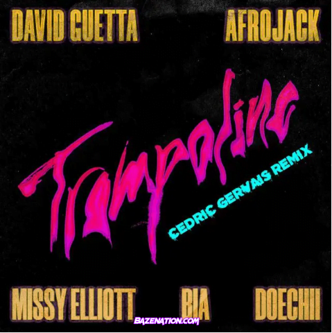 David Guetta, Afrojack, Cedric Gervais, Missy Elliott, BIA, Doechii – Trampoline (Cedric Gervais Remix) Mp3 Download