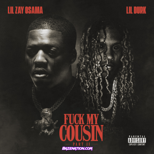 Lil Zay Osama & Lil Durk – F*** My Cousin Pt. II Mp3 Download