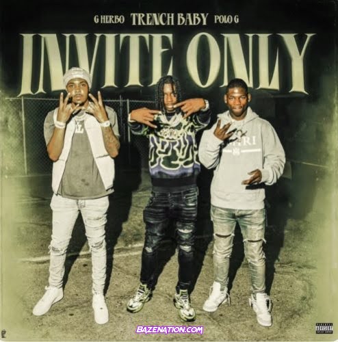 Trench Baby, Polo G & G Herbo – Invite Only Mp3 Download