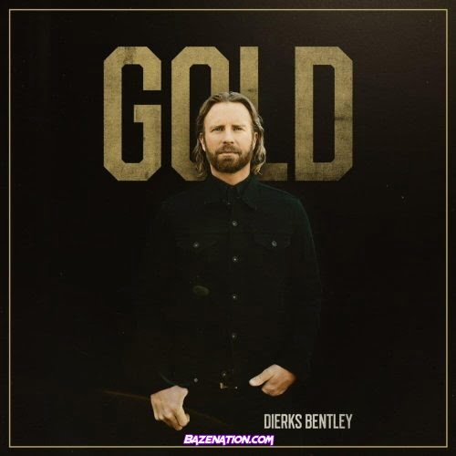Dierks Bentley – Gold Mp3 Download