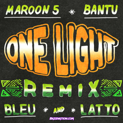 Bantu, Maroon 5 & Latto – One Light (Remix) (feat. Bleu) Mp3 Download