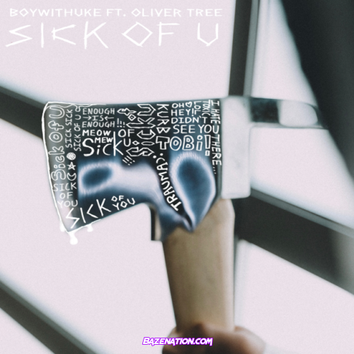 BoyWithUke – Sick of U (feat. Oliver Tree) Mp3 Download