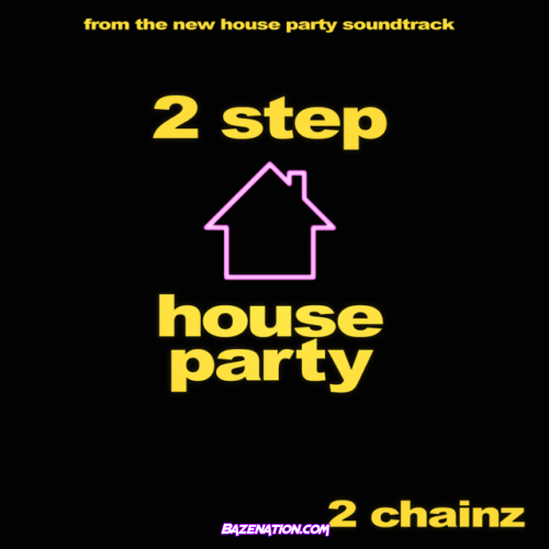 2 Chainz - 2 Step (From the new “House Party” Original Motion Picture Soundtrack) Mp3 Download