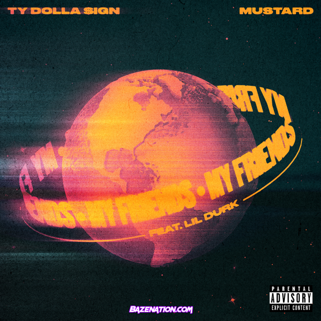 Ty Dolla $ign & Mustard – My Friends (feat. Lil Durk) Mp3 Download
