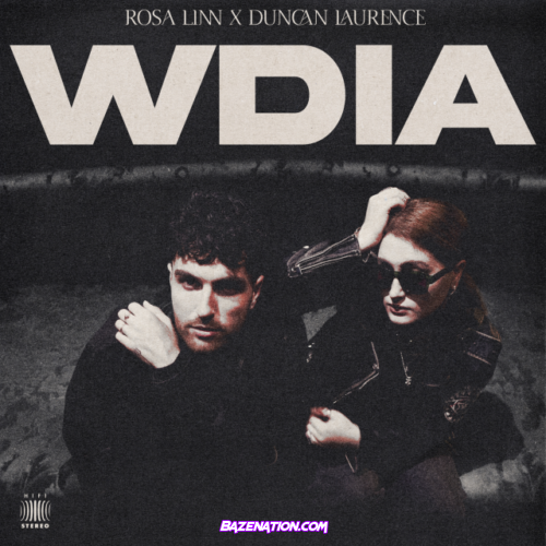 Rosa Linn & Duncan Laurence – WDIA (Would Do It Again) Mp3 Download