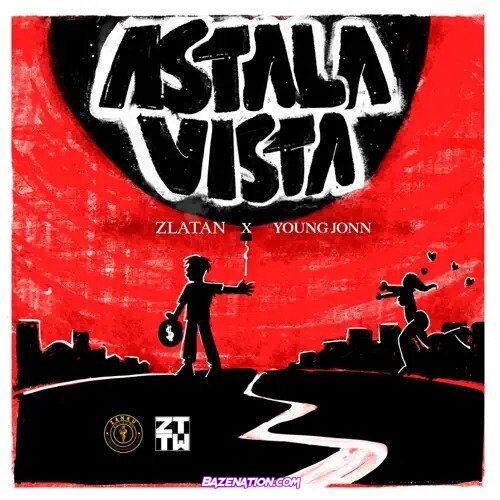Zlatan - Astalavista (feat. Young Jonn) Mp3 Download
