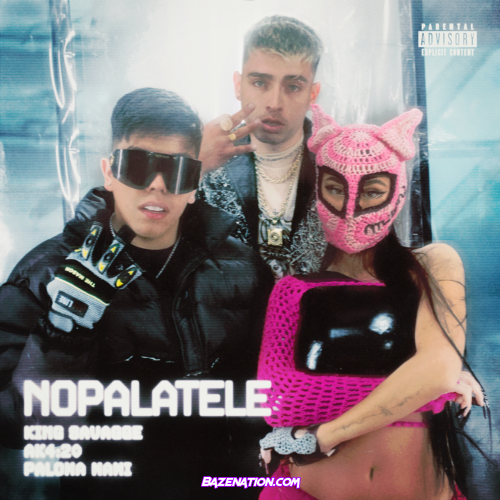 King Savagge – NOPALATELE (feat. AK4:20 & Paloma Mami) Mp3 Download