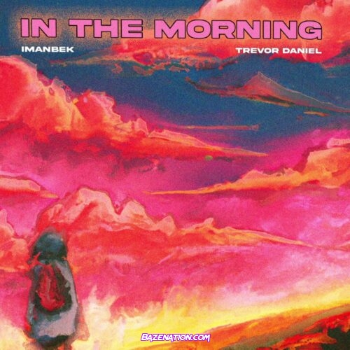 Trevor Daniel & Imanbek – In The Morning Mp3 Download