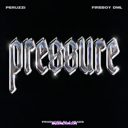 Peruzzi – Pressure (feat. Fireboy DML) Mp3 Download