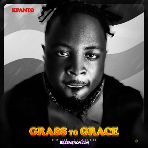 Kpanto – Grass to Grace