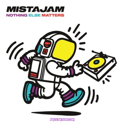 MistaJam – Nothing Else Matters
