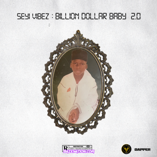 Seyi Vibez - Billion Dollar Baby 2.0 Album Download