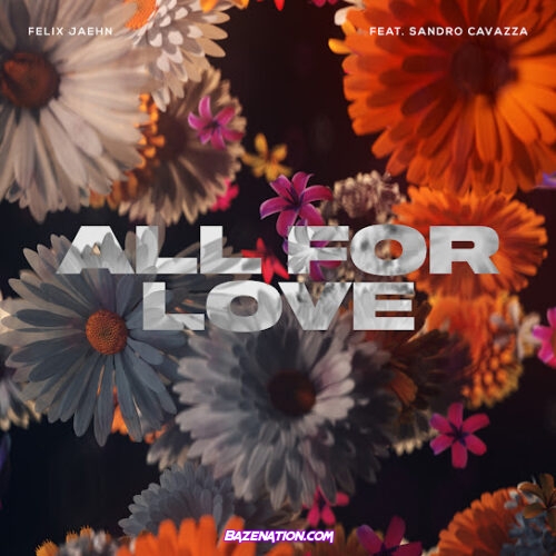 Felix Jaehn - All For Love (feat. Sandro Cavazza)