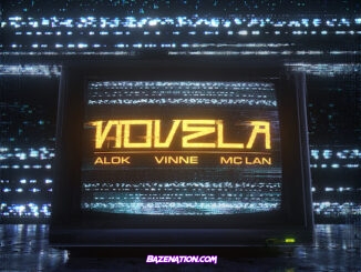 Alok - Novela (feat. VINNE & MC Lan)