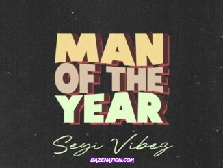 Seyi Vibez - Man of The Year