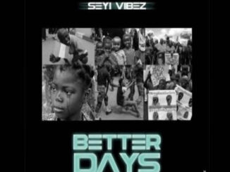 Seyi Vibez - Better Days (Freestyle)